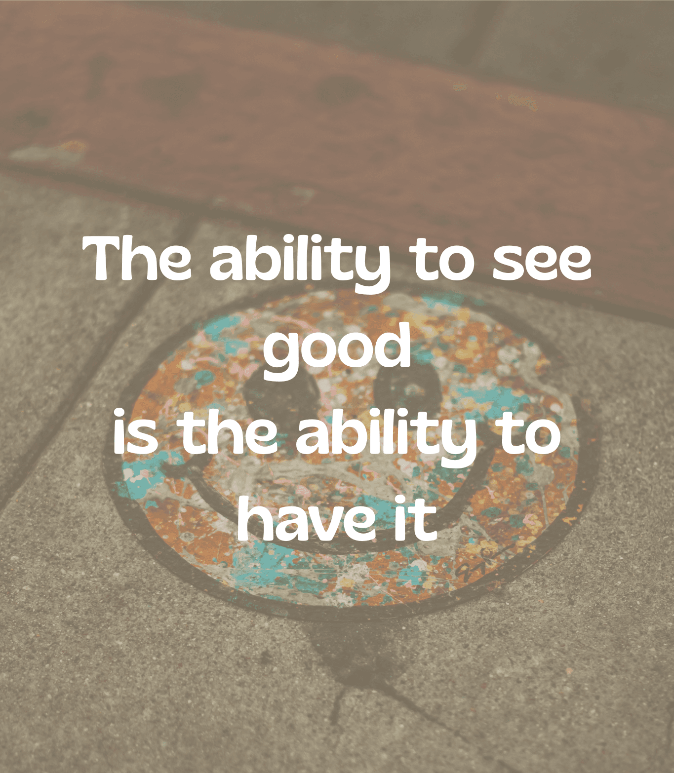 Good Things Happen to People Who Can See Them